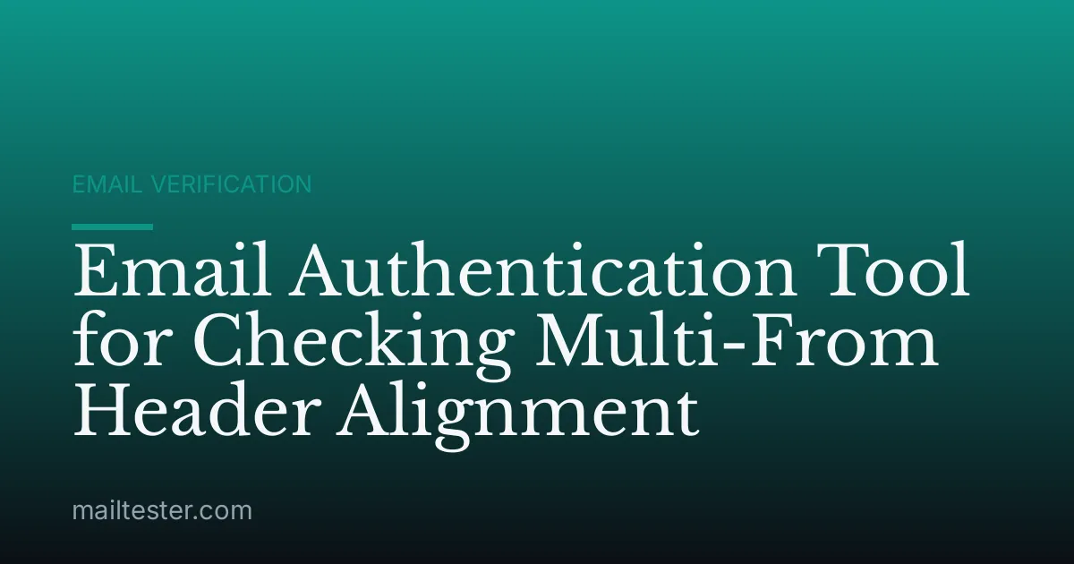 Email Authentication Tool for Checking Multi-From Header Alignment