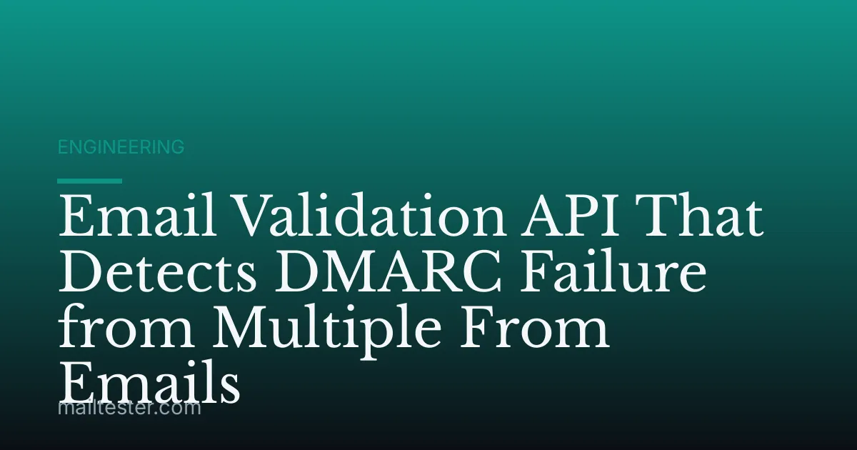 Email Validation API That Detects DMARC Failure from Multiple From Emails