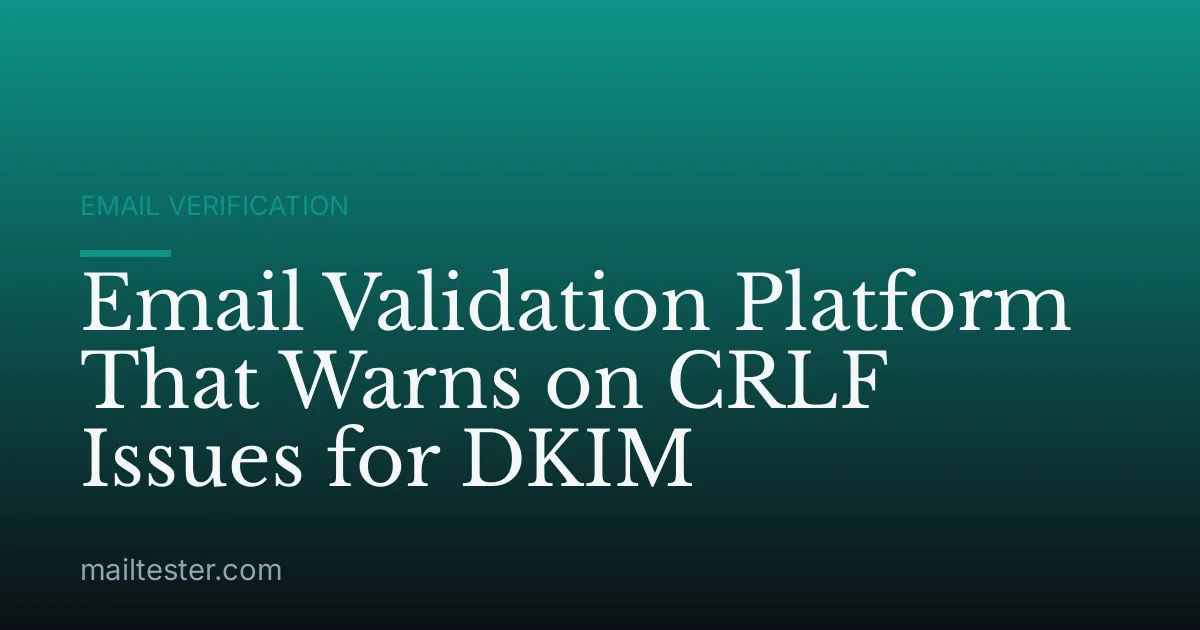 Email Validation Platform That Warns on CRLF Issues for DKIM