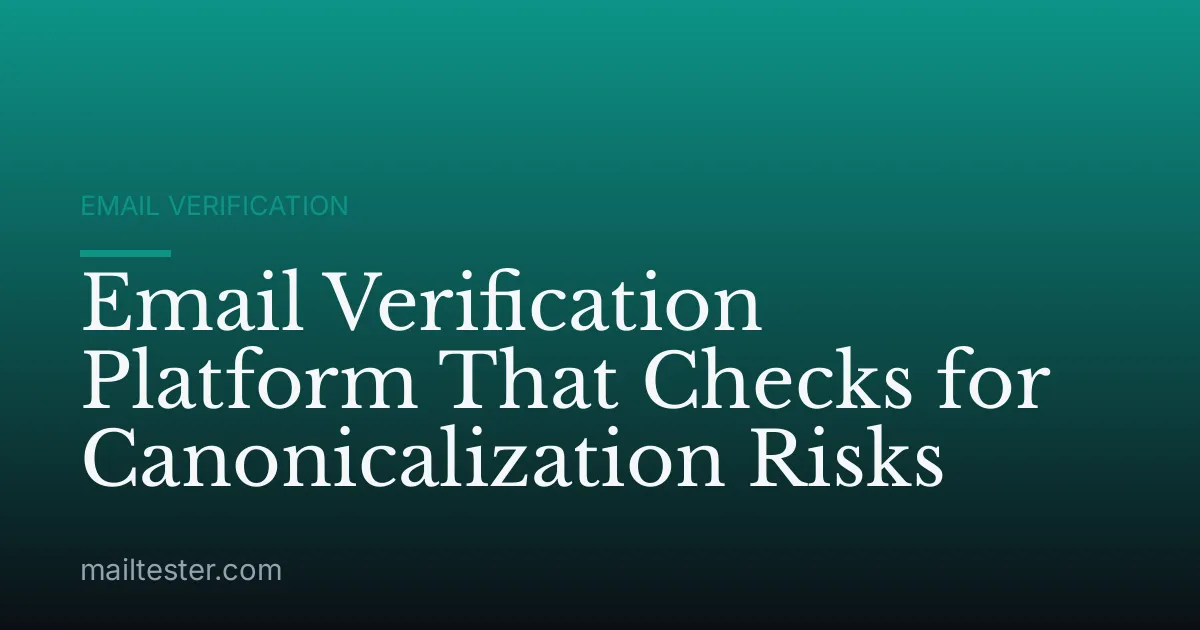 Email Verification Platform That Checks for Canonicalization Risks