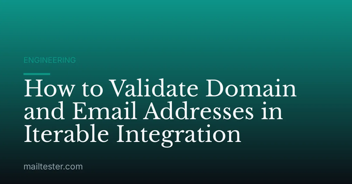 How to Validate Domain and Email Addresses in Iterable Integration