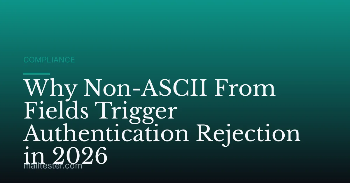 Why Non-ASCII From Fields Trigger Authentication Rejection in 2026
