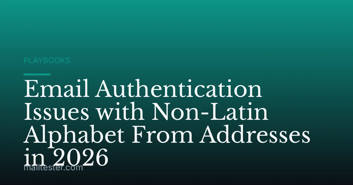 Email Authentication Issues with Non-Latin Alphabet From Addresses in 2026