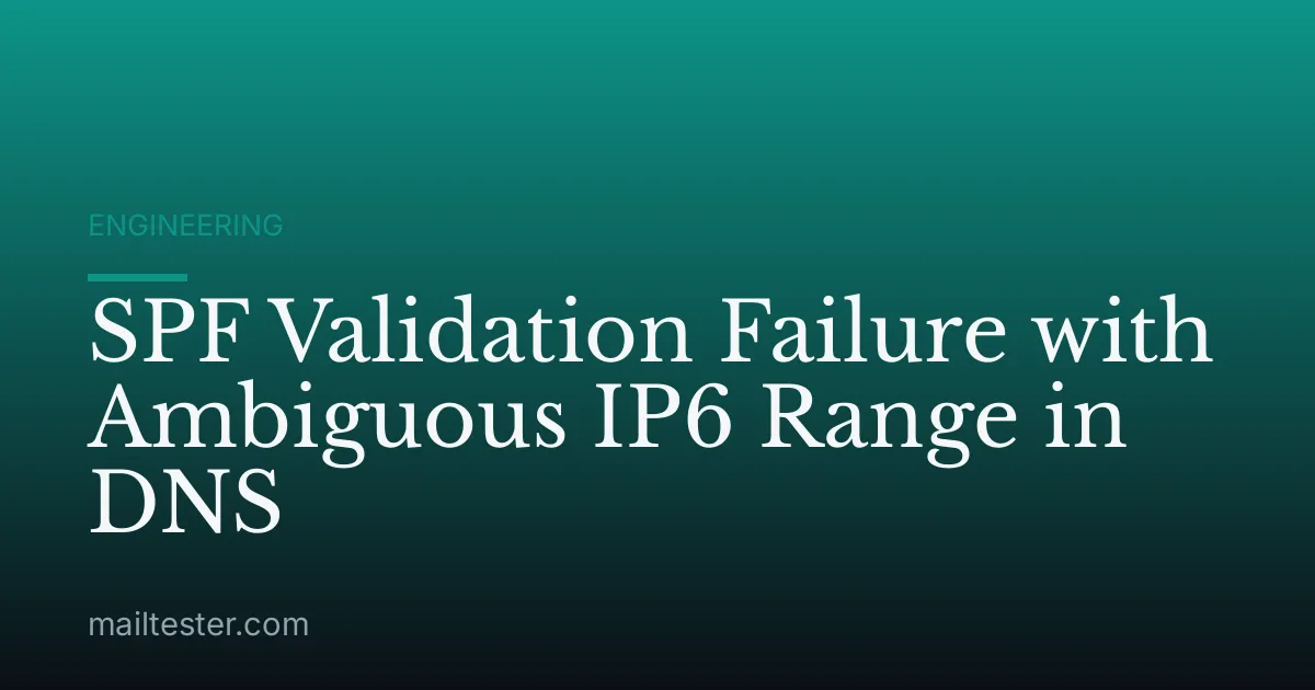 SPF Validation Failure with Ambiguous IP6 Range in DNS