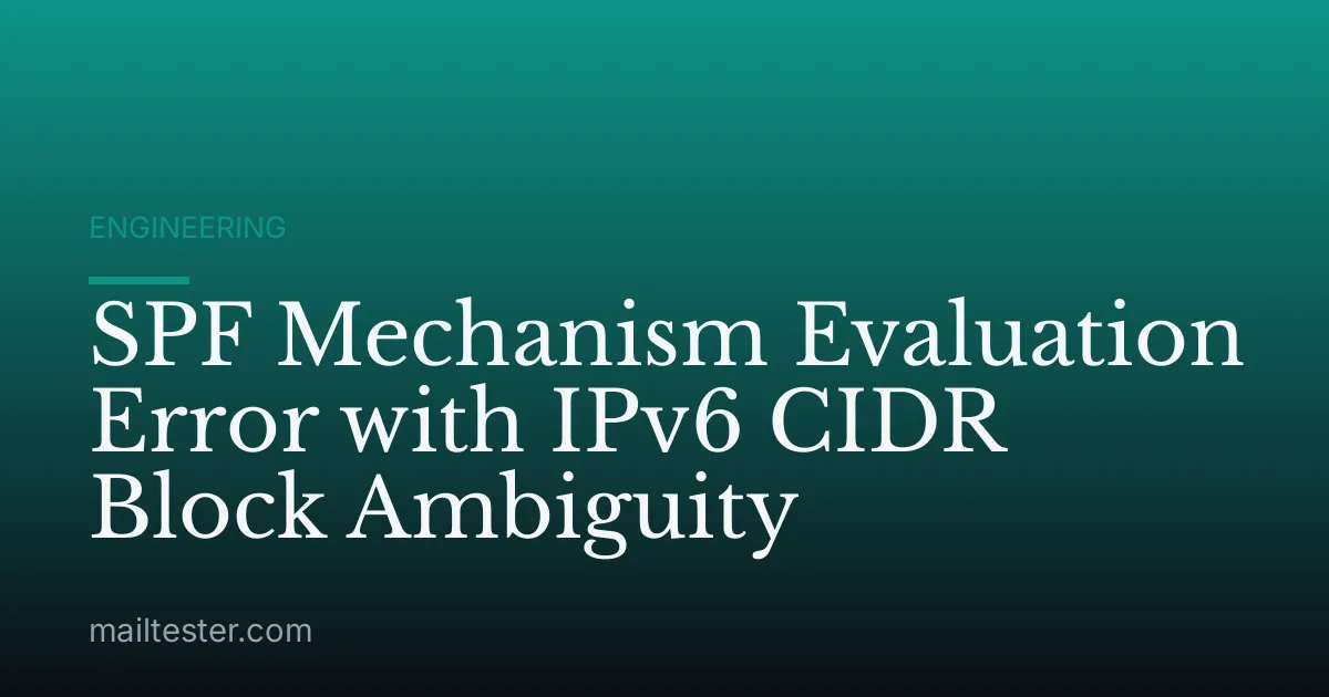 SPF Mechanism Evaluation Error with IPv6 CIDR Block Ambiguity