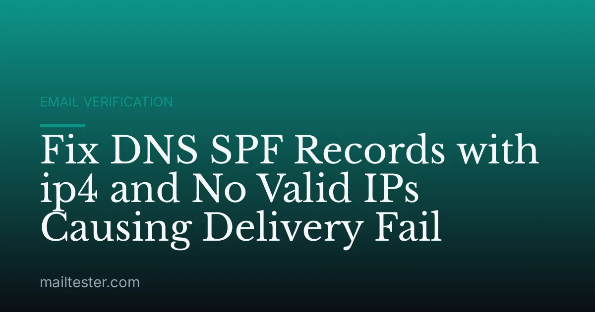 Fix DNS SPF Records with ip4 and No Valid IPs Causing Delivery Fail