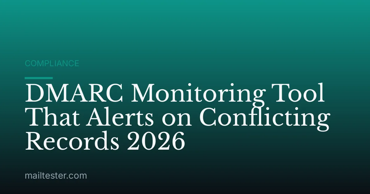 DMARC Monitoring Tool That Alerts on Conflicting Records 2026