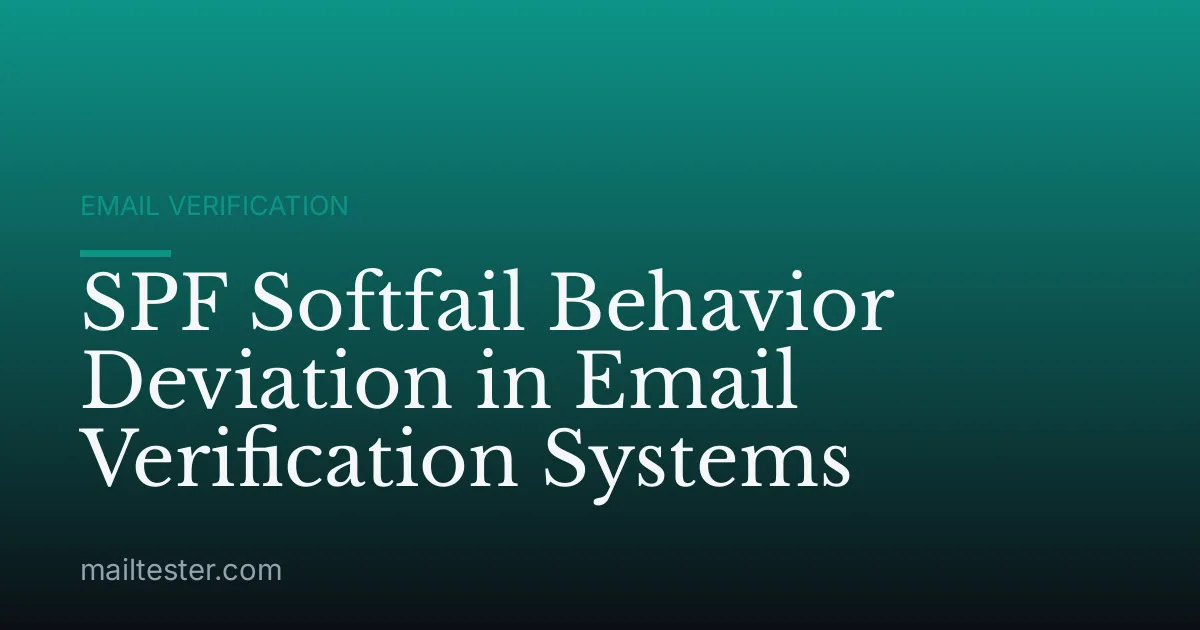 SPF Softfail Behavior Deviation in Email Verification Systems