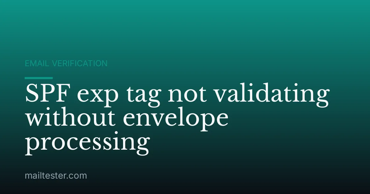 SPF exp tag not validating without envelope processing
