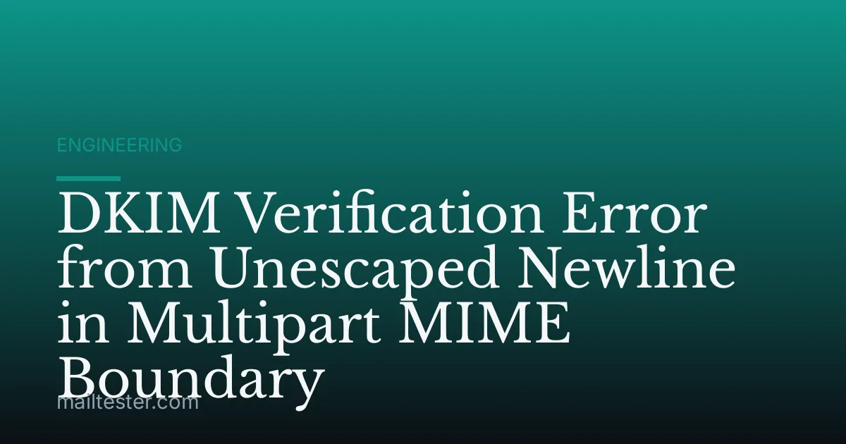 DKIM Verification Error from Unescaped Newline in Multipart MIME Boundary