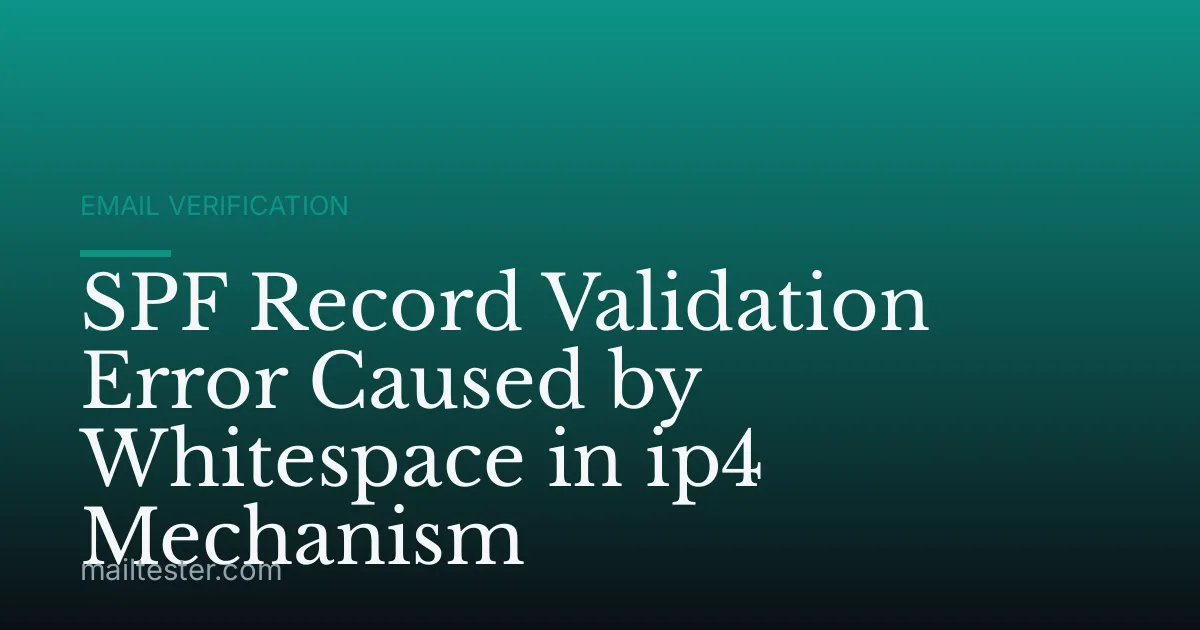 SPF Record Validation Error Caused by Whitespace in ip4 Mechanism