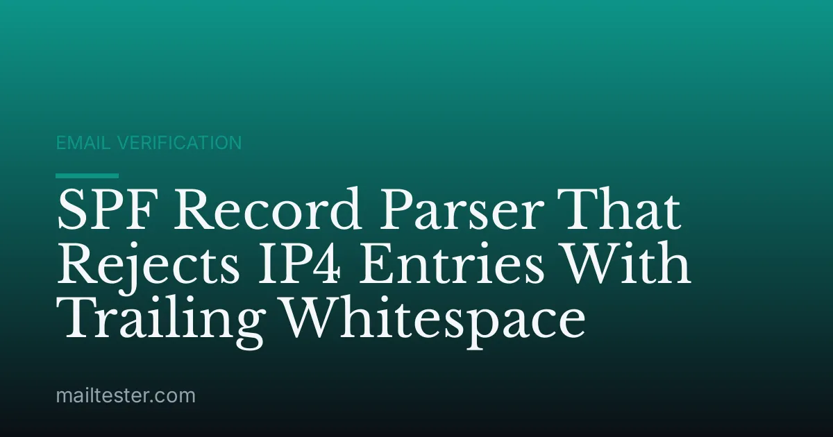 SPF Record Parser That Rejects IP4 Entries With Trailing Whitespace
