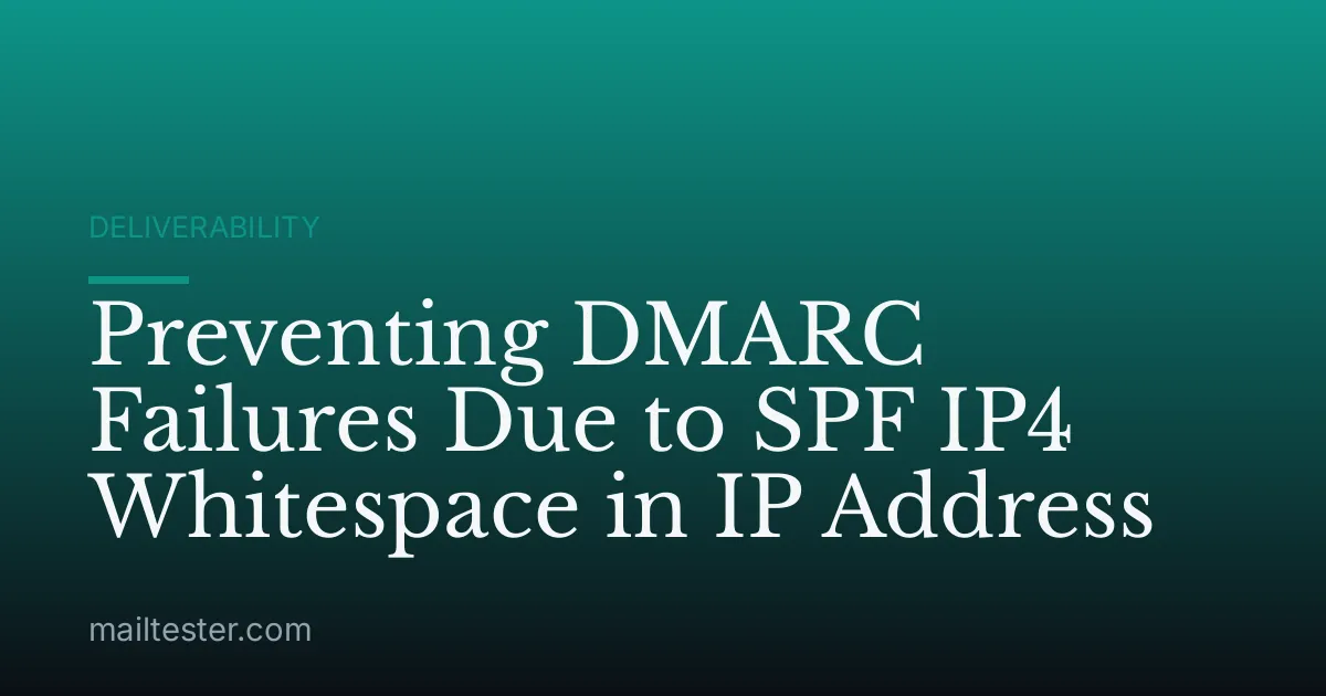 Preventing DMARC Failures Due to SPF IP4 Whitespace in IP Address