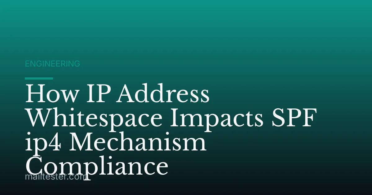 How IP Address Whitespace Impacts SPF ip4 Mechanism Compliance