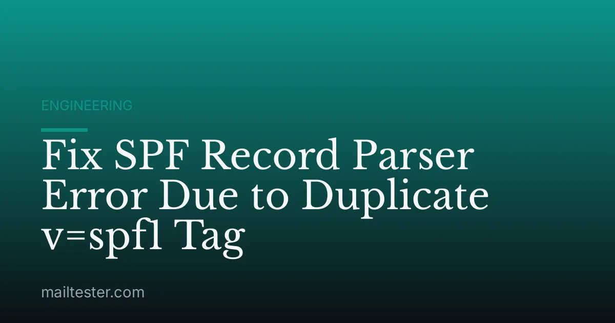 Fix SPF Record Parser Error Due to Duplicate v=spf1 Tag