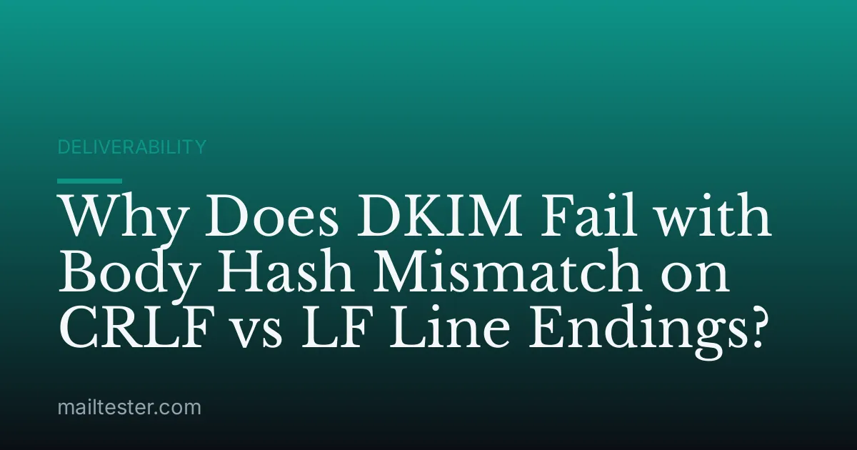 Why Does DKIM Fail with Body Hash Mismatch on CRLF vs LF Line Endings?