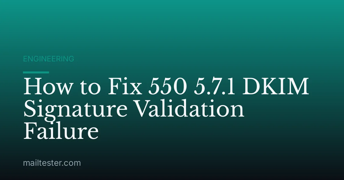 How to Fix 550 5.7.1 DKIM Signature Validation Failure