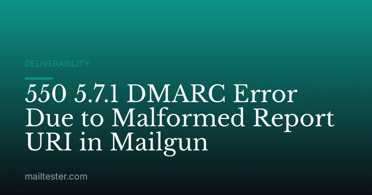 550 5.7.1 DMARC Error Due to Malformed Report URI in Mailgun