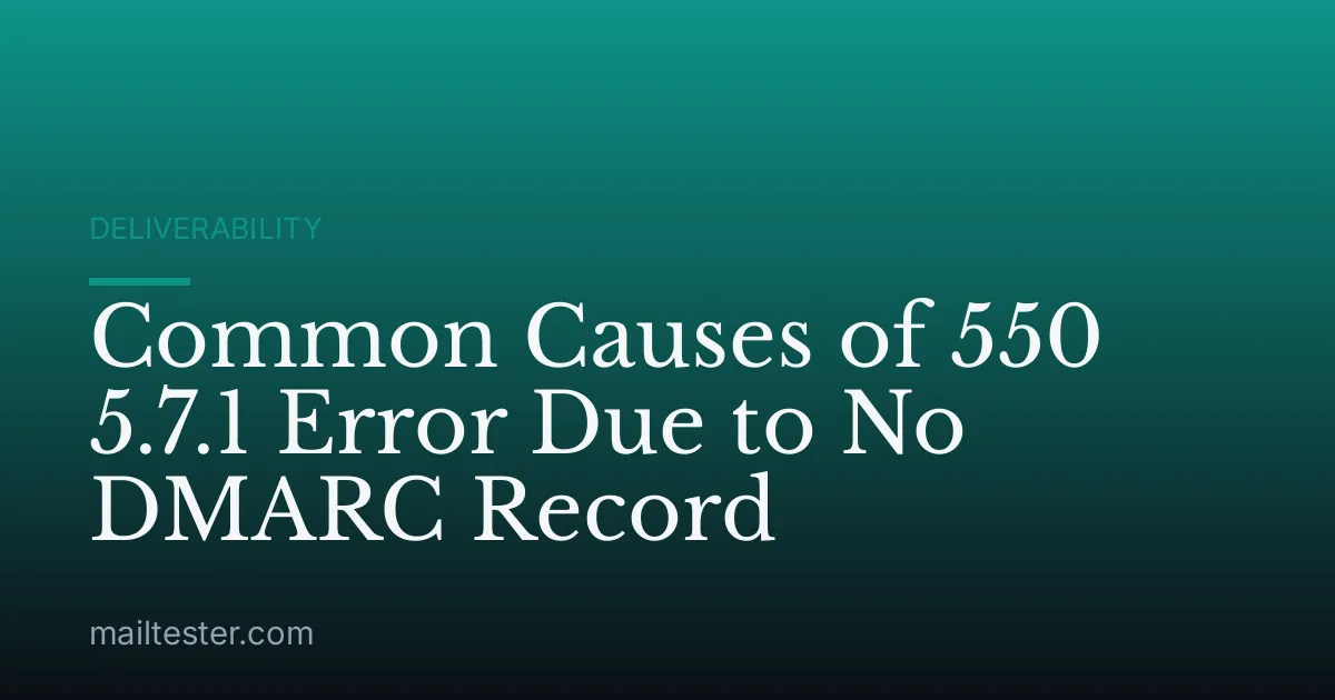 Common Causes of 550 5.7.1 Error Due to No DMARC Record