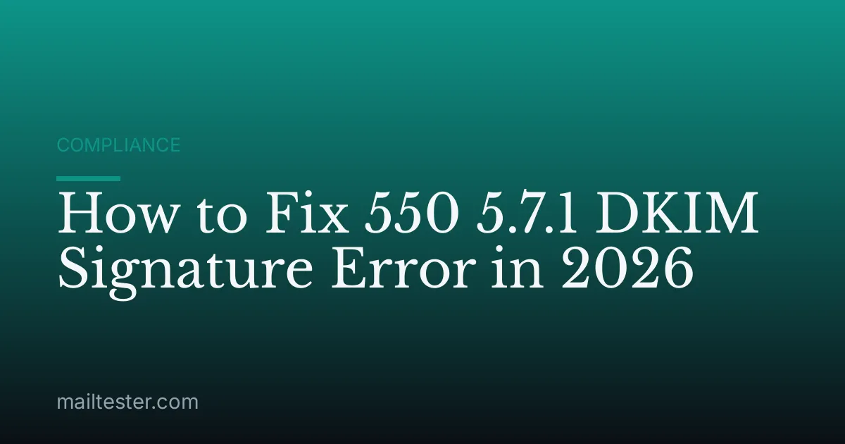 How to Fix 550 5.7.1 DKIM Signature Error in 2026