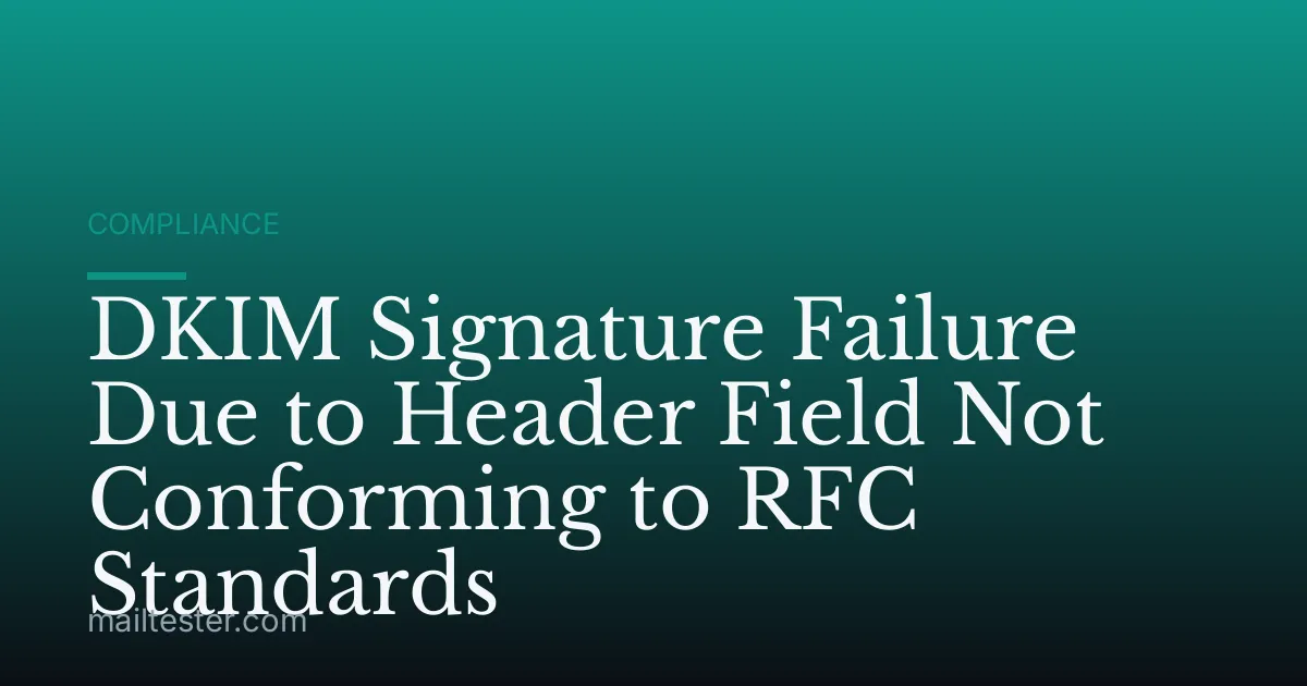 DKIM Signature Failure Due to Header Field Not Conforming to RFC Standards