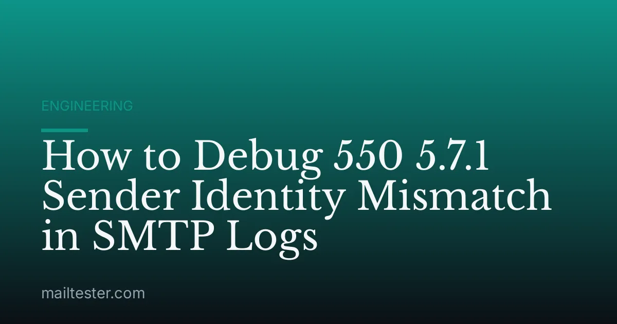 How to Debug 550 5.7.1 Sender Identity Mismatch in SMTP Logs