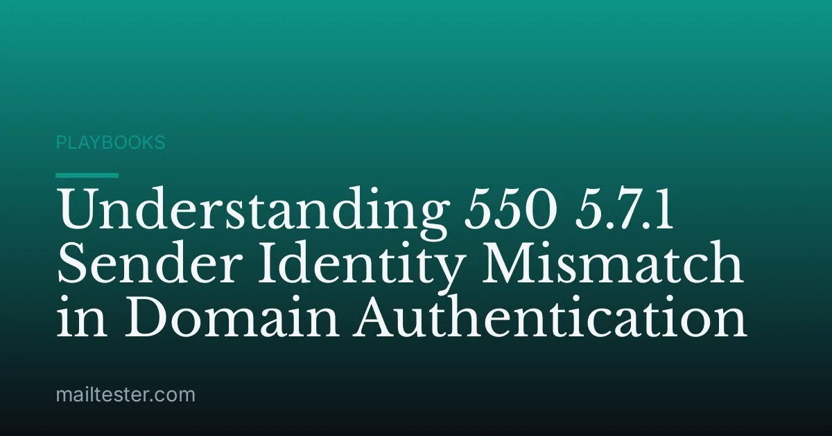 Understanding 550 5.7.1 Sender Identity Mismatch in Domain Authentication