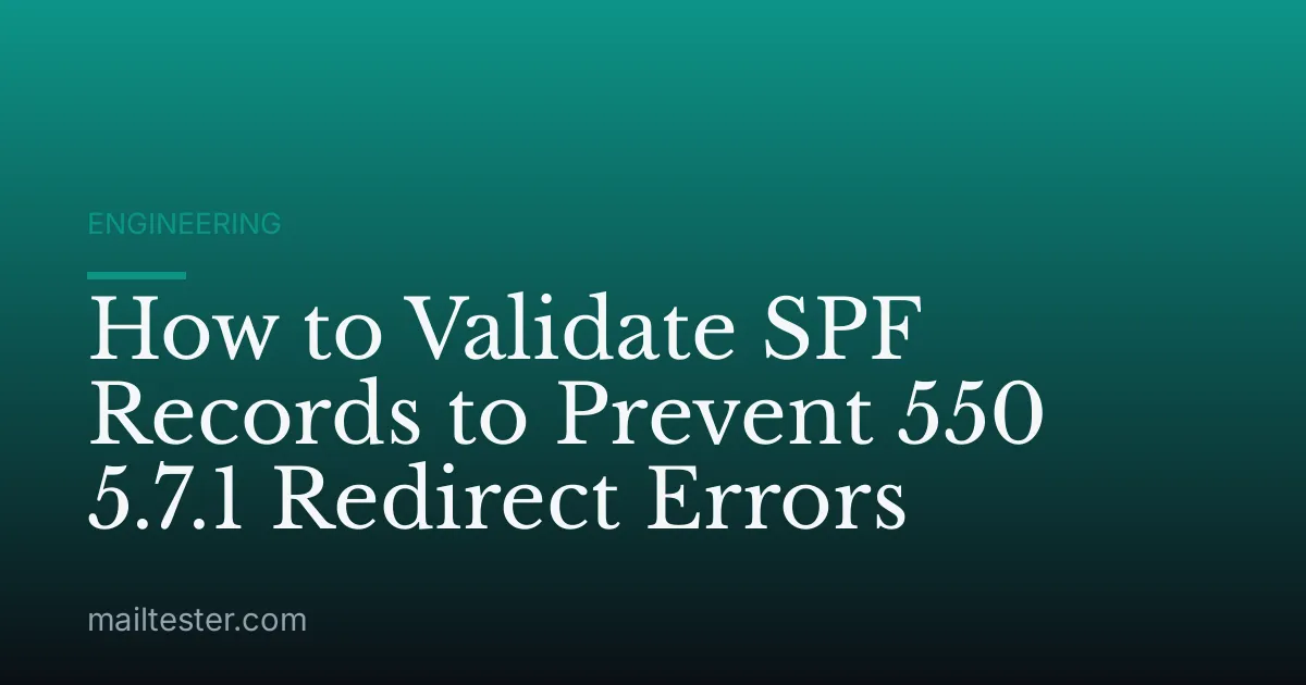 How to Validate SPF Records to Prevent 550 5.7.1 Redirect Errors