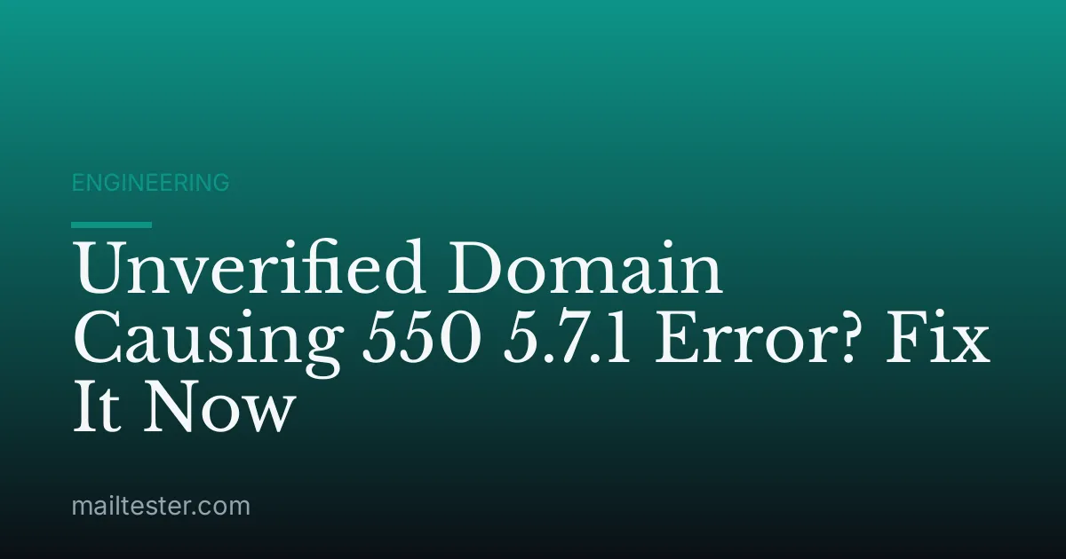 Unverified Domain Causing 550 5.7.1 Error? Fix It Now