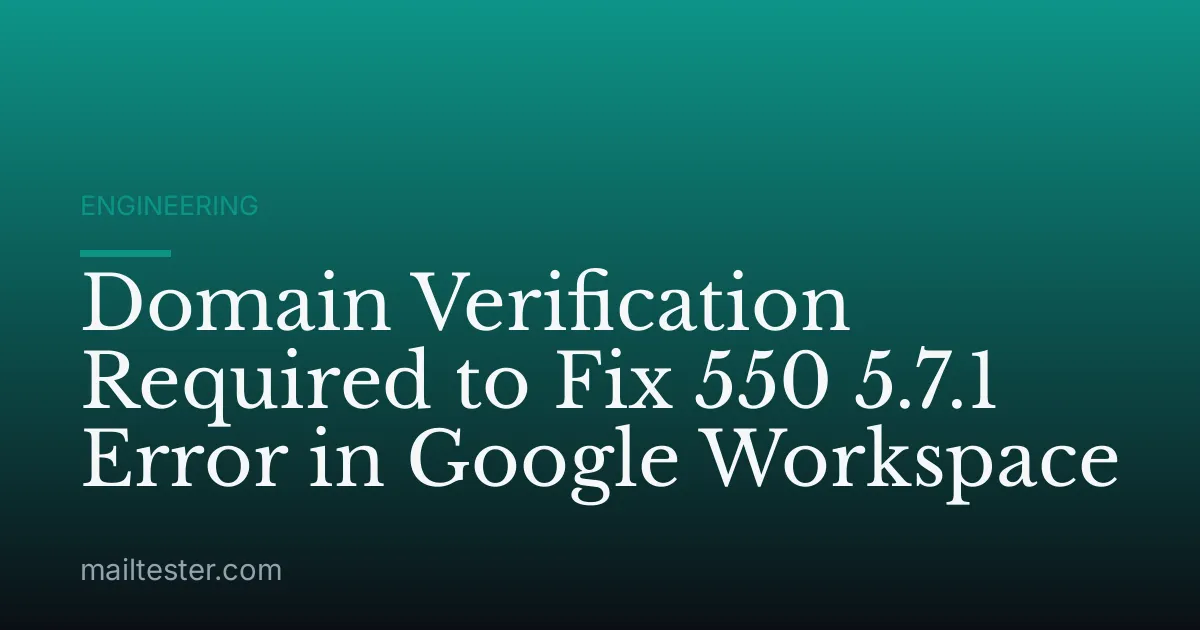 Domain Verification Required to Fix 550 5.7.1 Error in Google Workspace