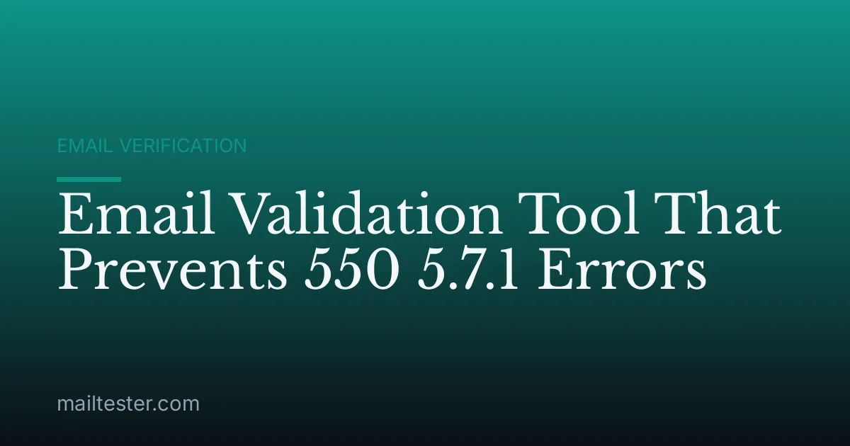 Email Validation Tool That Prevents 550 5.7.1 Errors