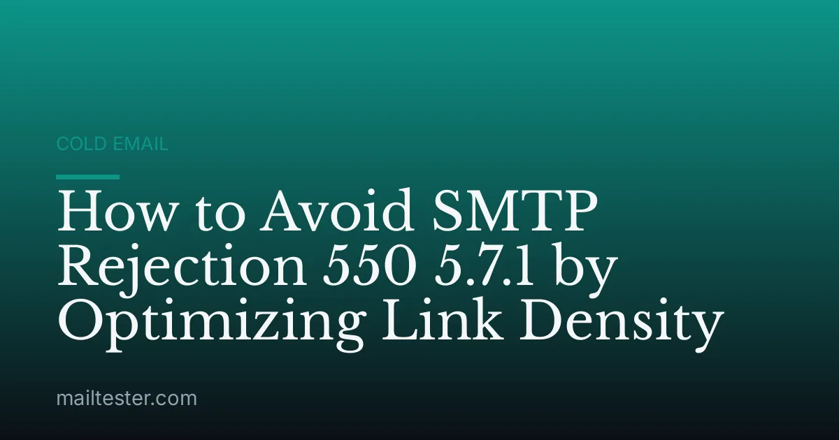 How to Avoid SMTP Rejection 550 5.7.1 by Optimizing Link Density
