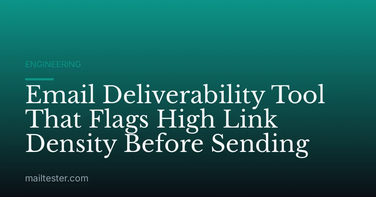 Email Deliverability Tool That Flags High Link Density Before Sending