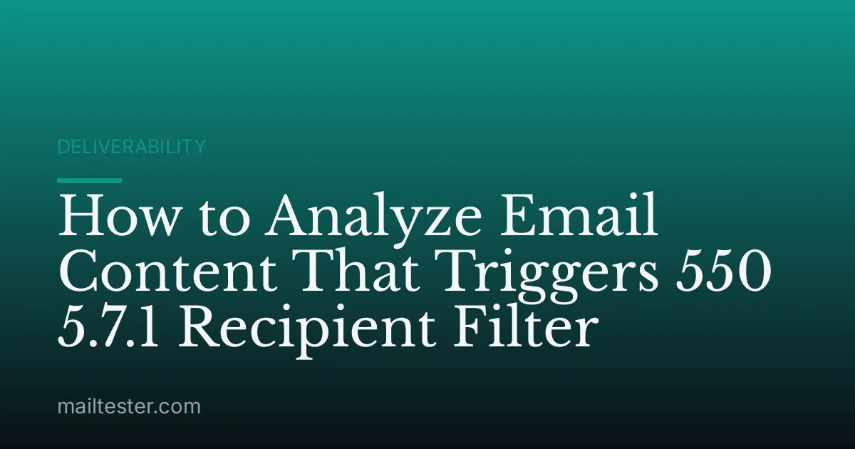 How to Analyze Email Content That Triggers 550 5.7.1 Recipient Filter