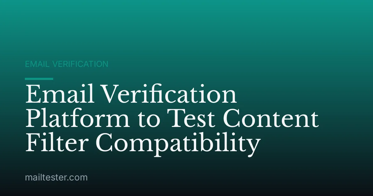Email Verification Platform to Test Content Filter Compatibility