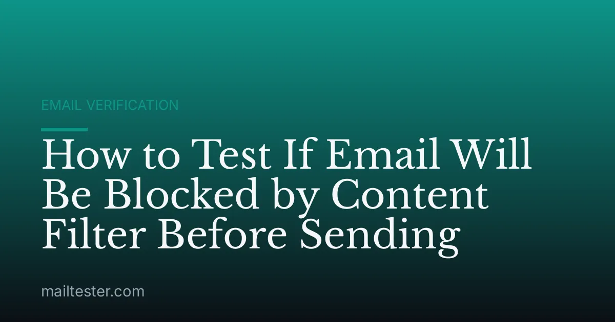 How to Test If Email Will Be Blocked by Content Filter Before Sending