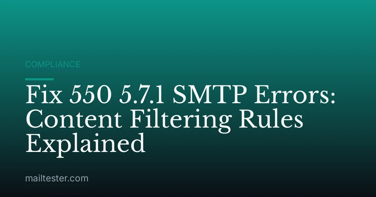 Fix 550 5.7.1 SMTP Errors: Content Filtering Rules Explained