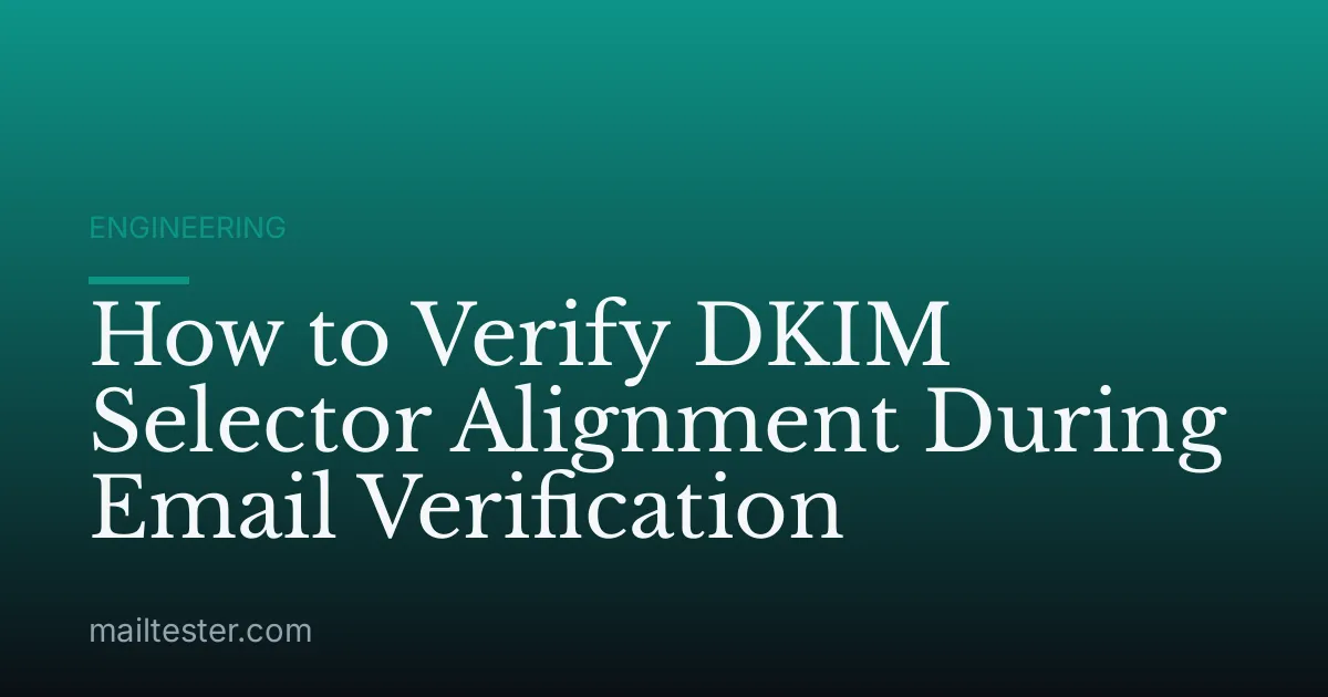 How to Verify DKIM Selector Alignment During Email Verification