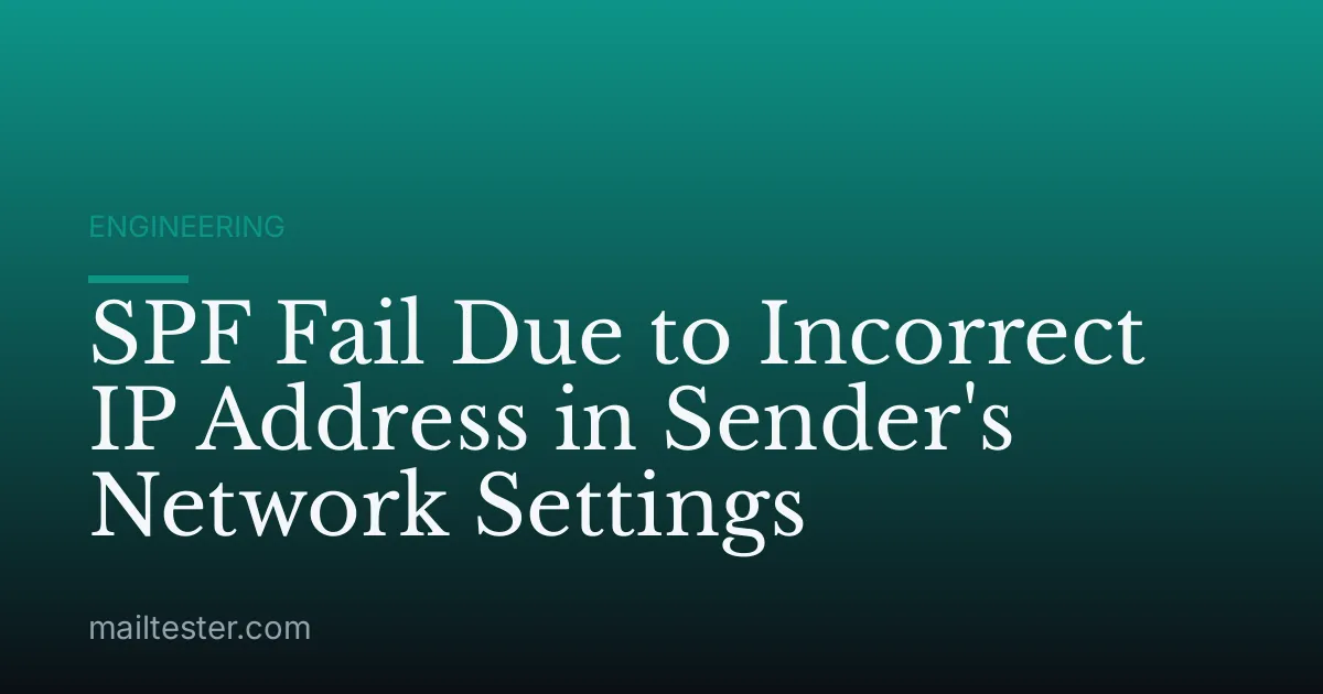 SPF Fail Due to Incorrect IP Address in Sender's Network Settings