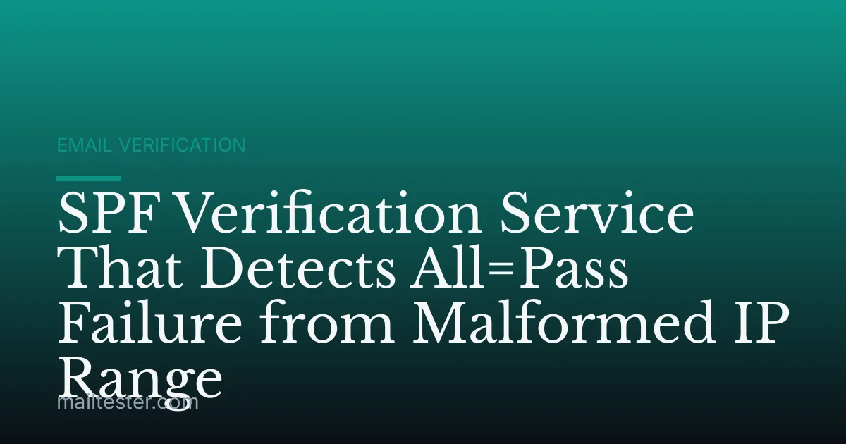 SPF Verification Service That Detects All=Pass Failure from Malformed IP Range
