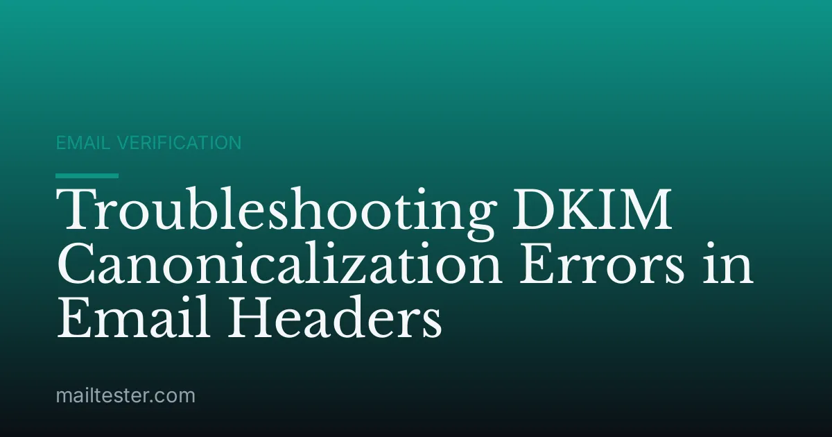 Troubleshooting DKIM Canonicalization Errors in Email Headers
