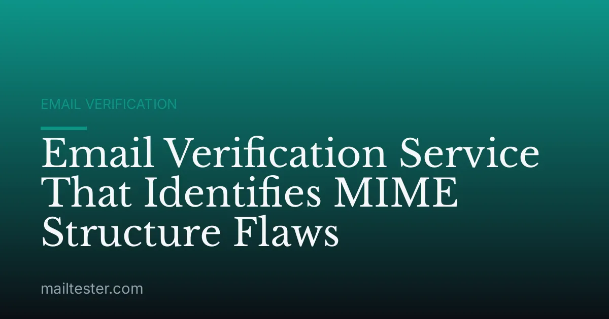 Email Verification Service That Identifies MIME Structure Flaws