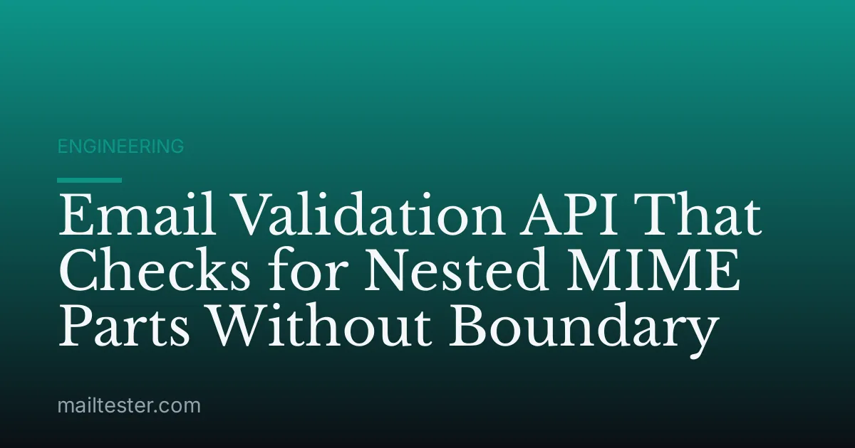 Email Validation API That Checks for Nested MIME Parts Without Boundary