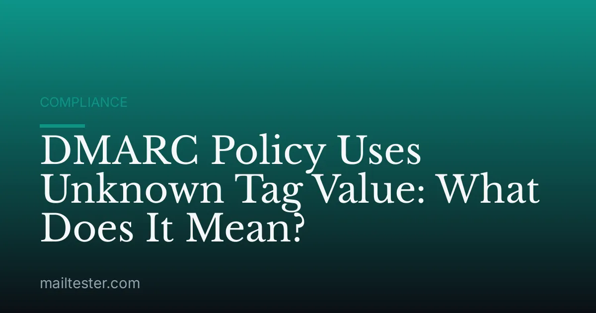 DMARC Policy Uses Unknown Tag Value: What Does It Mean?