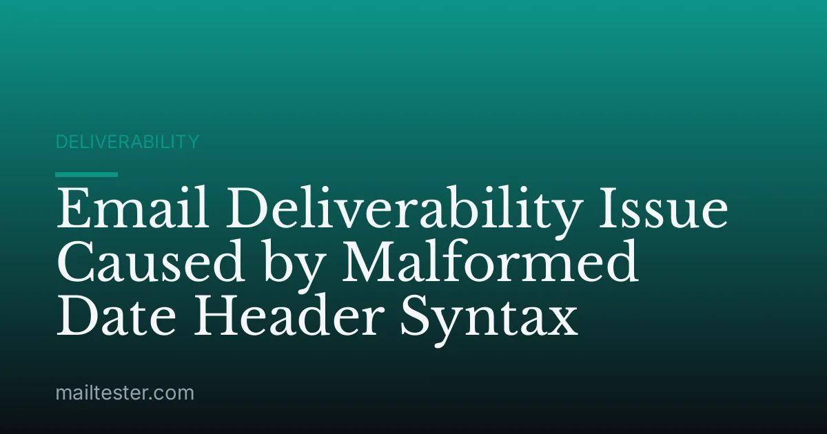 Email Deliverability Issue Caused by Malformed Date Header Syntax