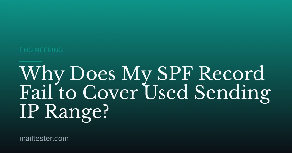 Why Does My SPF Record Fail to Cover Used Sending IP Range?