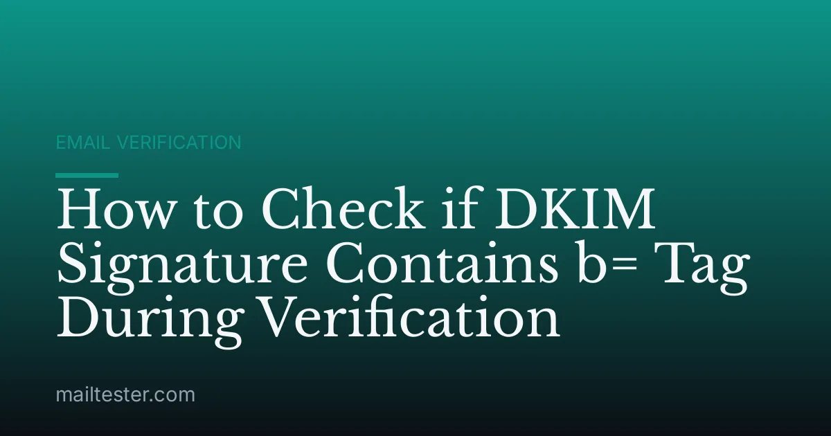 How to Check if DKIM Signature Contains b= Tag During Verification