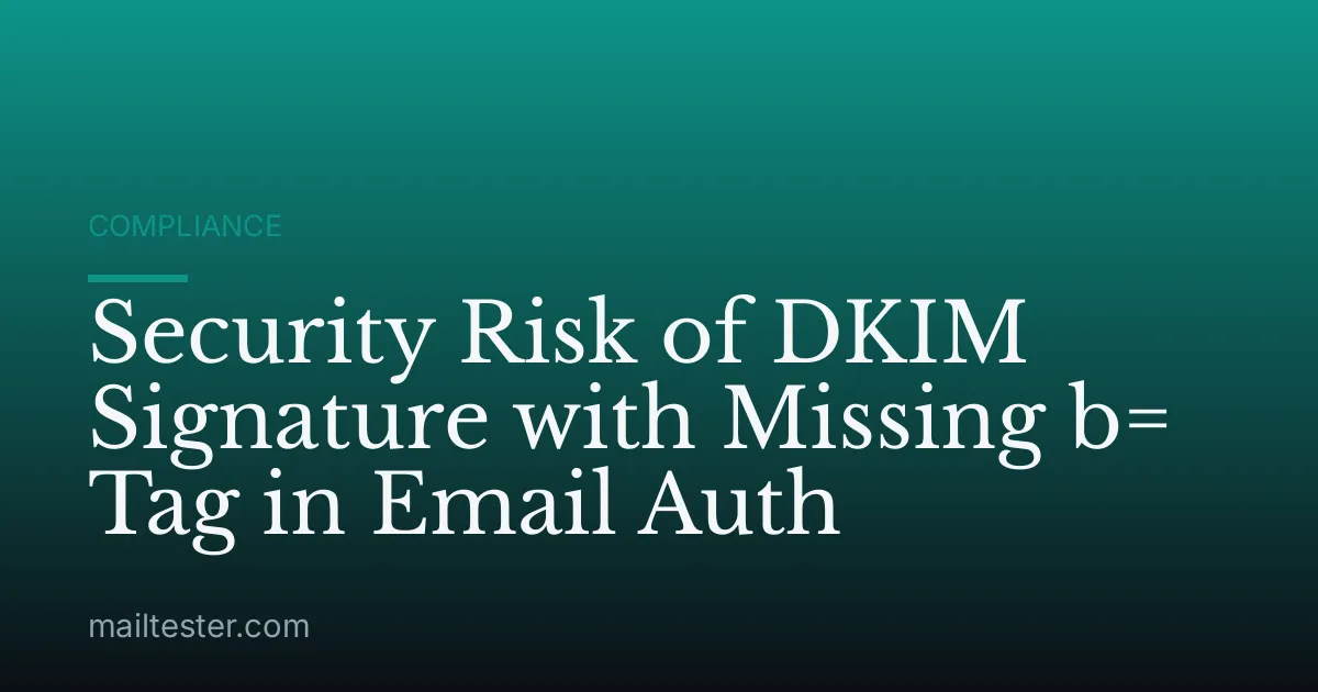 Security Risk of DKIM Signature with Missing b= Tag in Email Auth