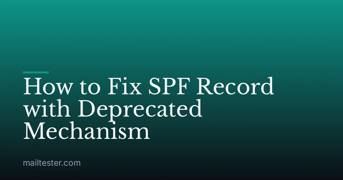 How to Fix SPF Record with Deprecated Mechanism