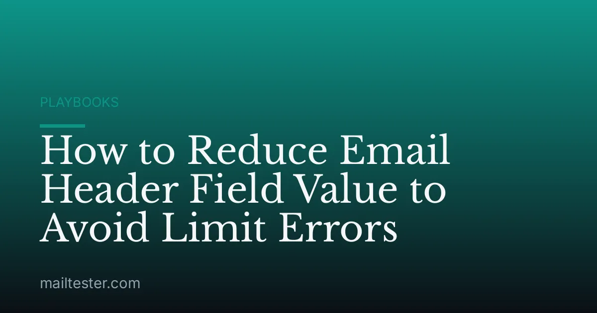 How to Reduce Email Header Field Value to Avoid Limit Errors